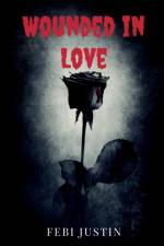 Wounded in Love af Febi Justin