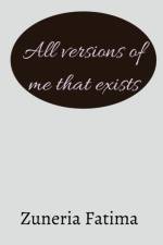 All versions of me that exists af Zuneria Fatima