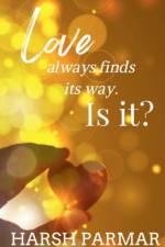 Love always finds its way. Is it? af Harsh Parmar