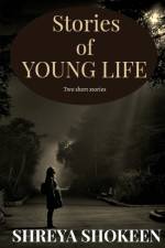 Stories of Young Life af Shreya Shokeen