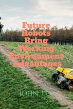 Future Robots Bring Working Environment Advantages af John Lok