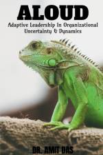 Adaptive Leadership In Organizational Uncertainty & Dynamics af Amit Das