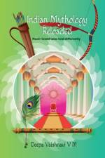 Indian Mythology Reloaded af Deepa Vaishnavi