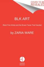 BLK ART af Zaria Ware