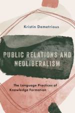 Public Relations and Neoliberalism af Kristin (Associate Professor of Communication Demetrious