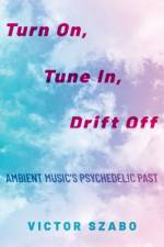 Turn On, Tune In, Drift Off af Victor (Elliott Assistant Professor of Music Szabo