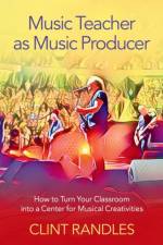 Music Teacher as Music Producer af Clint (Associate Professor of Music Education