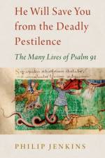 He Will Save You from the Deadly Pestilence af Philip (Distinguished Professor of History Jenkins