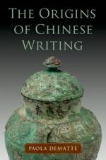 The Origins of Chinese Writing af Paola (Professor Dematte
