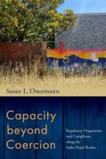 Capacity beyond Coercion af Susan L. (Assistant Professor of Global Affairs