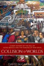 Collision of Worlds af David M. (Associate Professor of Archaeology Carballo