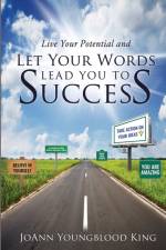 Live Your Potential and Let Your Words Lead You to Success af Joann Youngblood King