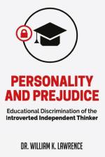 Personality and Prejudice: Educational Discrimination of the Introverted Independent Thinker af William K. Lawrence