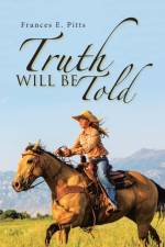 Truth Will Be Told af Frances E. Pitts