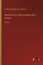 Memorias de La Real Academia de la Historia af La Real Academia De La Historia