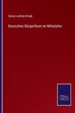 Deutsches Bürgerthum im Mittelalter af Georg Ludwig Kriegk