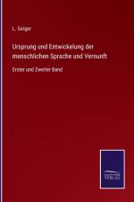 Ursprung und Entwickelung der menschlichen Sprache und Vernunft af L. Geiger