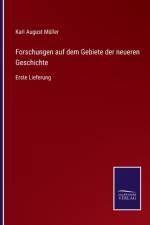 Forschungen auf dem Gebiete der neueren Geschichte af Karl August Muller