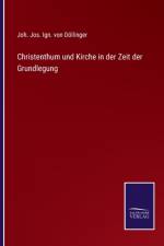 Christenthum und Kirche in der Zeit der Grundlegung