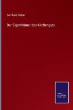 Der Eigenthümer des Kirchenguts af Bernhard Hubler