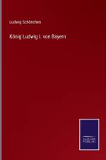 König Ludwig I. von Bayern af Ludwig Schönchen