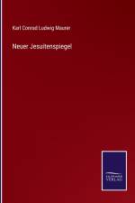 Neuer Jesuitenspiegel af Karl Conrad Ludwig Maurer