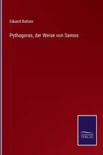 Pythagoras, der Weise von Samos af Eduard Baltzer