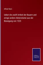 Ueber die zwölf Artikel der Bauern und einige andere Aktenstücke aus der Bewegung von 1525 af Alfred Stern