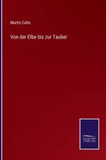 Von der Elbe bis zur Tauber af Martin Cohn