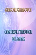 Control Through Meaning af Grabovoi Grigori Grabovoi