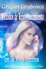 Metodos de Rejuvenecimiento en la Vida Eterna af Grabovoi Grigori Grabovoi