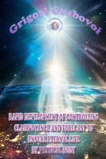RAPID DEVELOPMENT OF CONTROLLING CLAIRVOYANCE AND FORECAST TO ENSURE ETERNAL LIFE BY PHYSICAL BODY af Grabovoi Grigori Grabovoi