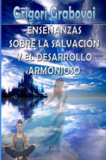 ENSENANZAS  SOBRE LA SALVACION  Y EL DESARROLLO ARMONIOSO af Grabovoi Grigori Grabovoi