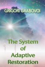 THE SYSTEM OF ADAPTIVE RESTORATION af Grabovoi Grigori Grabovoi
