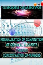 NORMALIZATION OF COMPOSITION OF CHEMICAL ELEMENTS THROUGH  CONCENTRATION ON NUMBERS af Grabovoi Grigori Grabovoi