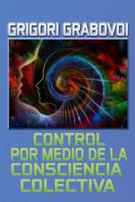 Control por medio de la Consciencia Colectiva af Grabovoi Grigori Grabovoi