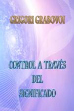 CONTROL A TRAVES DEL SIGNIFICADO af Grabovoi Grigori Grabovoi