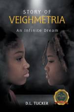 STORY OF VEIGHMETRIA af Demetrius Latron Tucker