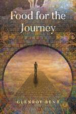 Food for the Journey af Glenroy Bent