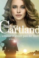 L'amour n'avait pas de nom af Barbara Cartland