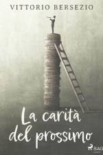 La carità del prossimo af Vittorio Bersezio