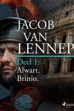 Onze voorouders in verschillende taferelen geschetst. Deel 1: Alwart. Brinio af Jacob van Lennep