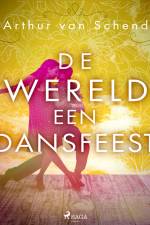 De wereld een dansfeest af Arthur van Schendel