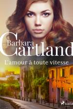 L'amour à toute vitesse af Barbara Cartland
