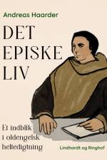 Det episke liv. Et indblik i oldengelsk heltedigtning af Andreas Haarder