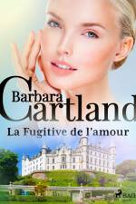 La Fugitive de l'amour af Barbara Cartland