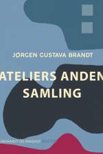 Ateliers. Anden samling af Jørgen Gustava Brandt