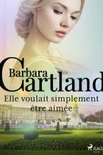 Elle voulait simplement être aimée af Barbara Cartland