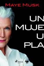 Una mujer, un plan. Una vida llena de riesgos, belleza y éxito af Maye Musk