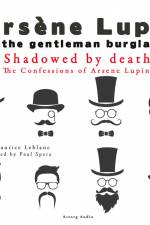 Shadowed by Death, the Confessions of Arsène Lupin af Maurice Leblanc